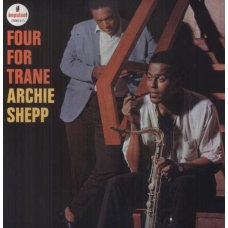 ARCHIE SHEPP /FOUR FOR TRANE ARCHIE SHEPP /FOUR FOR TRANE