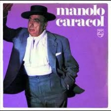 MANOLO CARACOL:MANOLO CARACOL MANOLO CARACOL:MANOLO CARACOL