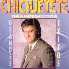 CHIQUETETE:GRANDES EXITOS                                   