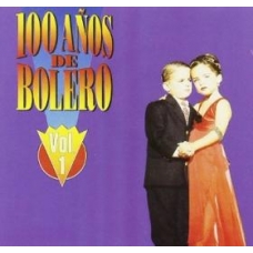 VARIOS - 100 AÑOS DE BOLERO VOL.1                           