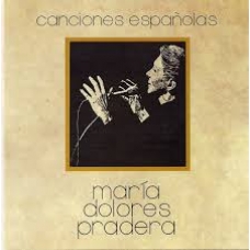MARIA DOLORES PRADERA:CANCIONES ESPA?OLAS MARIA DOLORES PRADERA:CANCIONES ESPA?OLAS