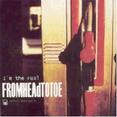 FROMHEADTOTOE:I?M THE FUEL                                  