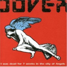 DOVER:I WAS DEAD FOR 7 WEEKS IN THE CITY OF ANGELS          