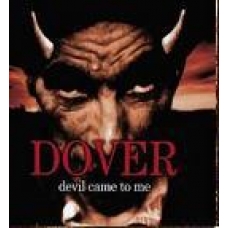 DOVER:DEVIL COME TO ME                                      