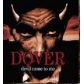 DOVER:DEVIL COME TO ME                                      