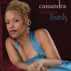 CASSANDRA WILSON:LOVERLY                                    