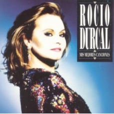 ROCIO DURCAL:MIS MEJORES CANCIONES ROCIO DURCAL:MIS MEJORES CANCIONES