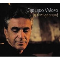 CAETANO VELOSO:A FOREIGH SOUND                              