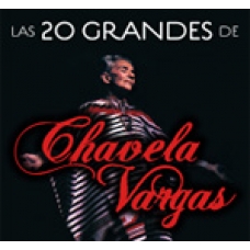 CHAVELA VARGAS:LAS 20 GRANDES DE CHAVELA VARGAS CHAVELA VARGAS:LAS 20 GRANDES DE CHAVELA VARGAS