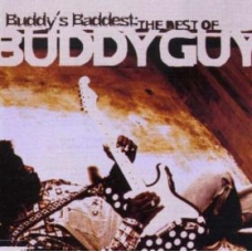 BUDDY GUY:BUDDYS BADDEST - THE BEST OF                     