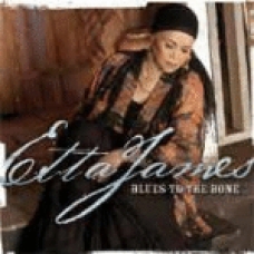 ETTA JAMES:BLUES TO THE BONE                                