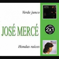 JOSE MERCE:2X1 VERDE JUNCO / HONDAS RAICES                  