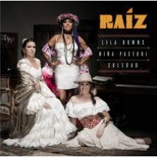 LILA DOWNS,NI?A PASTORI, SOLEDAD:RAIZ LILA DOWNS,NI?A PASTORI, SOLEDAD:RAIZ