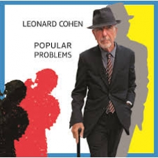 LEONARD COHEN:POPULAR PROBLEMS                              