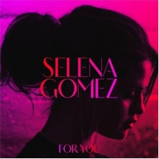 SELENA GOMEZ:FOR YOU                                        