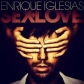 ENRIQUE IGLESIAS:SEX AND LOVE (BAILANDO EDITION)            