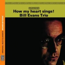 BILL EVANS TRIO:HOW MY HEART SINGS (REMASTERS)              