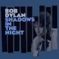 BOB DYLAN:SHADOW IN THE NIGHT -IMPORTACION-                 