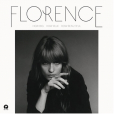 FLORENCE + THE MACHINE:HOW BIG HOW BLUE HOW BEAUTIFUL       