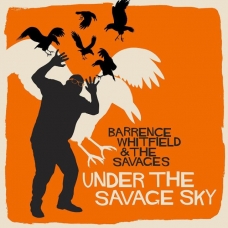 WHITFIELD, BARRENCE & THE SAVAGES:UNDER THE SAVAGE SKY -IMPO