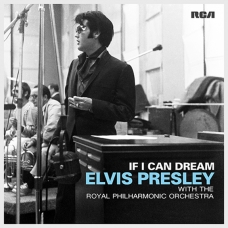 ELVIS PRESLEY:IF CAN DREAM-ELVIS WHITH THE ROYAL PHILARMONIC
