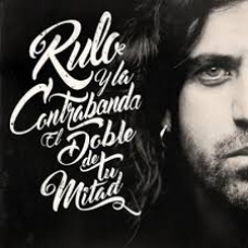 RULO Y LA CONTRABANDA:EL DOBLE DE TU MITAD (DIGIPACK)       