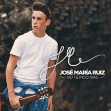 JOSE MARIA RUIZ:NO TE PIDO MAS                              