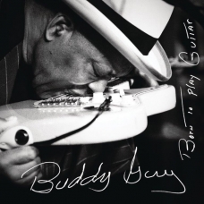 BUDDY GUY:BORN TO PLAY GUITAR                               