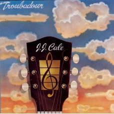 J.J. CALE:TROBAUDOUR J.J. CALE:TROBAUDOUR