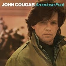 JOHN MELLENCAMP:AMERICAN FOOL                               