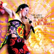 LILA DOWNS:VERY BEST OF -EL ALMA DE LILA DOWNS- (IMPORTACION LILA DOWNS:VERY BEST OF -EL ALMA DE LILA DOWNS- (IMPORTACION