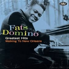 FAST DOMINO:GREATEST HITS:WALKING TO NEW ORLEANS            