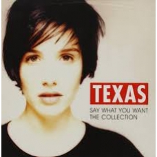 TEXAS:SAY WHAT YOU WANT - THE COLLECTION  -IMPORTACION-     