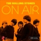 ROLLING STONES, THE:ON AIR (A BBC RECORDING) -STANDARD-     