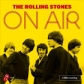 ROLLING STONES, THE:ON AIR (A BBC RECORDING) -DIGI DELUXE 2C