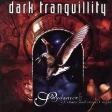 DARK TRANQUILITY:SKYDANCER & OF CHAS AND ETERNAL NIGHT(STAND
