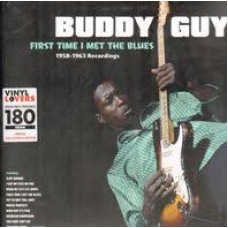 BUDDY GUY:FIRST TIME THE BLUES /1958-1963 (HQ) -LP 180 GR.- 