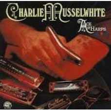 CHARLIE MUSSELWHITE:ACE OF HARPS -IMPORTACION-              