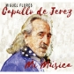 MIGUEL FLORES - CAPULLLO DE JEREZ MI MUSICA                 