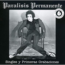 PARALISIS PERMANENTE:LOS SINGLES Y 1?S GRAVACIONES          