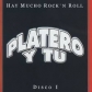 PLATERO Y TU:HAY MUCHO ROCKNROLL GRANDES EXITOS           