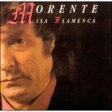 ENRIQUE MORENTE:MISA FLAMENCA ENRIQUE MORENTE:MISA FLAMENCA