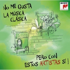VARIOS - NO ME GUSTA LA MUSICA CLASICA...PERO CON ESTO ARTIS