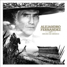 ALEJANDRO FERNANDEZ:HECHO EN MEXICO                         