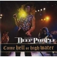 DEEP PURPLE:COME HELL OR HIGH WATER                         