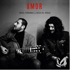 ISRAEL FERNANDEZ & DIEGO EL MORAO:AMOR                      