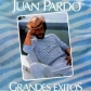 JUAN PARDO:GRANDES EXITOS                                   