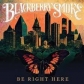 BLACKBERRY SMOKE:BE RIGHT HERE                              