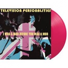 TELEVISION PERSONALITIES:I WAS MOD BEFORE YOU WAS A MOD(COLO