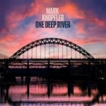 MARK KNOPFLER:ONE DEEP RIVER                                
